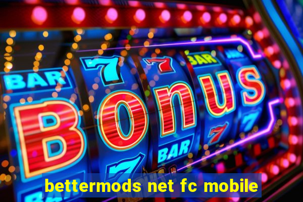 bettermods net fc mobile